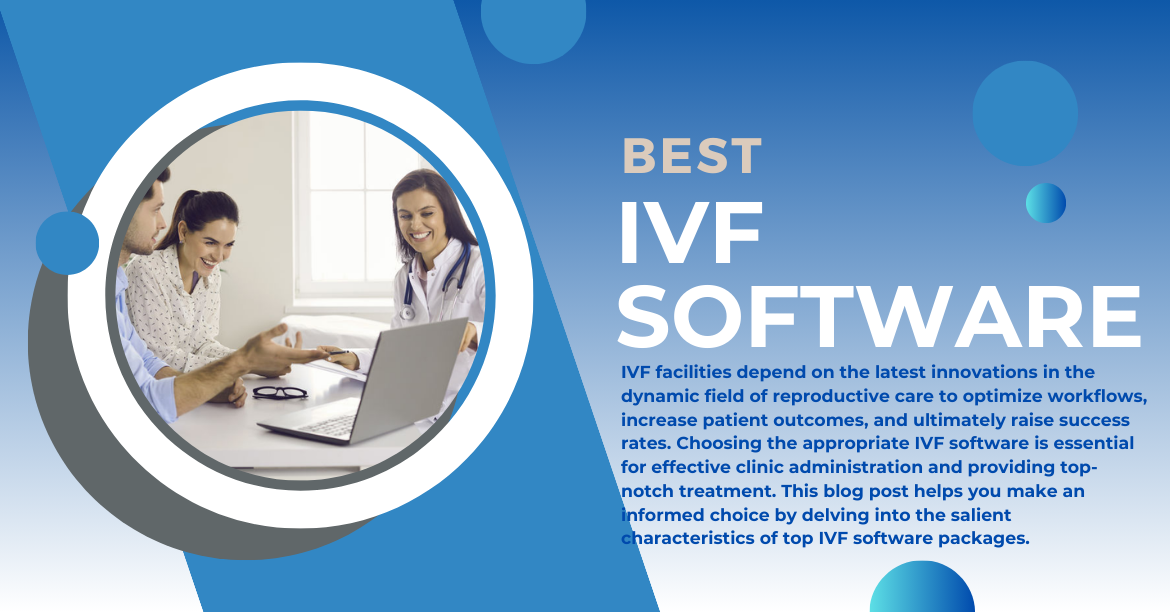 Guide to Choosing the Best IVF Software for Your Clinic